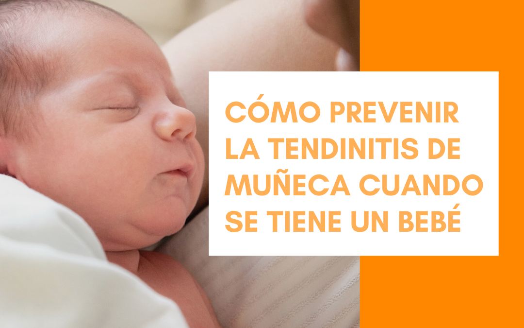 Cómo prevenir la tendinitis de muñeca cuando se tiene un bebé